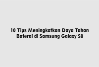 10 Tips Meningkatkan Daya Tahan Baterai di Samsung Galaxy S8