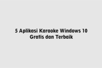 5 Aplikasi Karaoke Windows 10 Gratis dan Terbaik