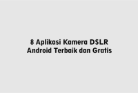 8 Aplikasi Kamera DSLR Android Terbaik dan Gratis