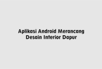 Aplikasi Android Merancang Desain Interior Dapur