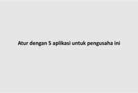 Atur dengan 5 aplikasi untuk pengusaha ini