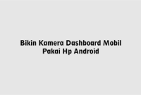 Bikin Kamera Dashboard Mobil Pakai Hp Android