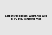 Cara install aplikasi WhatsApp Web di PC atau komputer Mac