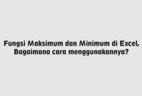 Fungsi Maksimum dan Minimum di Excel, Bagaimana cara menggunakannya